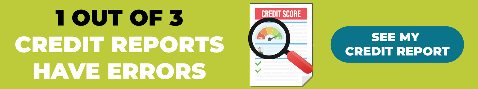 1 out of 3 credit reports have errors - see my credit report